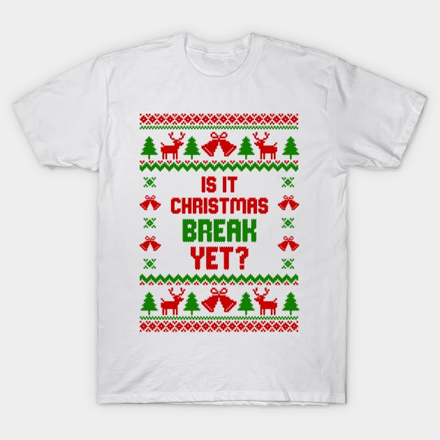 Is It Christmas Break Yet T-Shirt by Hobbybox